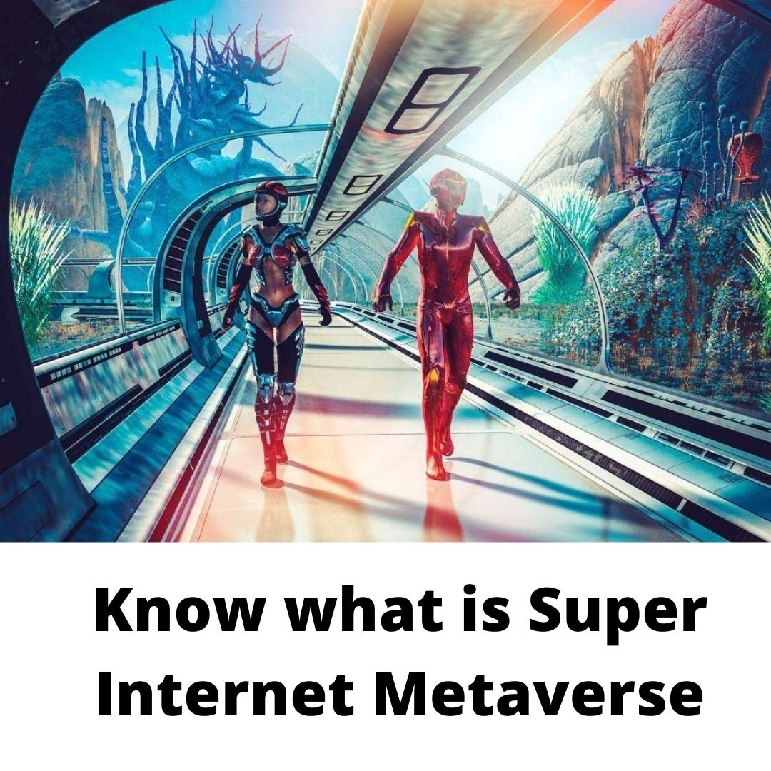 Know what is Super Internet Metaverse